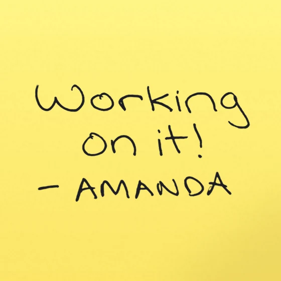 Working on it! – Amanda